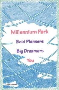  Millennium Park: Bold Planners. Big Dreamers. You.